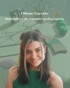 Oihane Garrido, diseñadora de espacios pedagógicos.